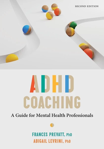 Cover of ADHD Coaching: A Guide for Mental Health Professionals by Frances Prevatt and Abigail L. Levrini