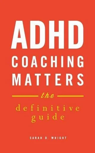 Cover of ADHD Coaching Matters: The Definitive Guide