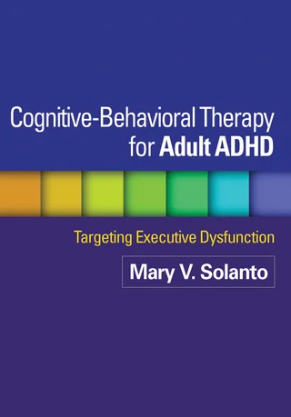 Cover of Cognitive-Behavioral Therapy for Adult ADHD: Targeting Executive Dysfunction