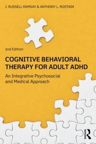 Cover of Cognitive Behavioral Therapy for Adult ADHD: An Integrative Psychosocial and Medical Approach